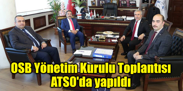 OSB Yönetim Kurulu Toplantısı ATSO’da yapıldı