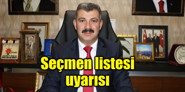 Ak Parti İl Başkanı Altınsoy’dan seçmen listesi uyarısı