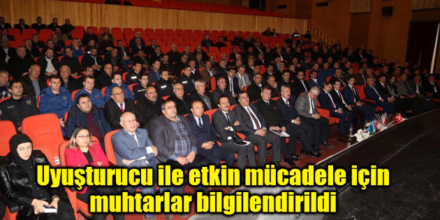 Uyuşturucu ile etkin mücadele için muhtarlar bilgilendirildi