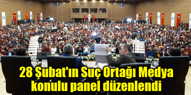 28 Şubat’ın Suç Ortağı Medya konulu panel düzenlendi