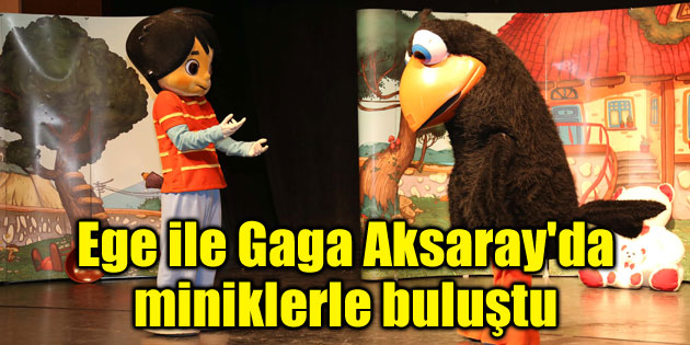 Ege ile Gaga Aksaray’da miniklerle buluştu