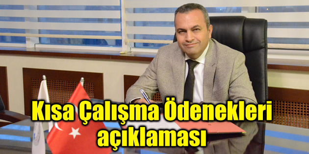 Göktaş’tan ‘Kısa Çalışma Ödenekleri’ açıklaması