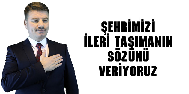 Evren Dinçer: Şehrimizi ileri taşımanın sözünü veriyoruz