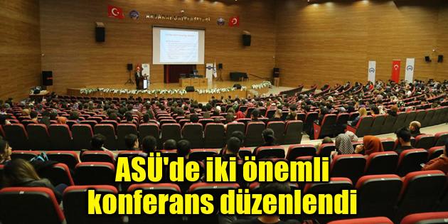 ASÜ’de iki önemli konferans düzenlendi