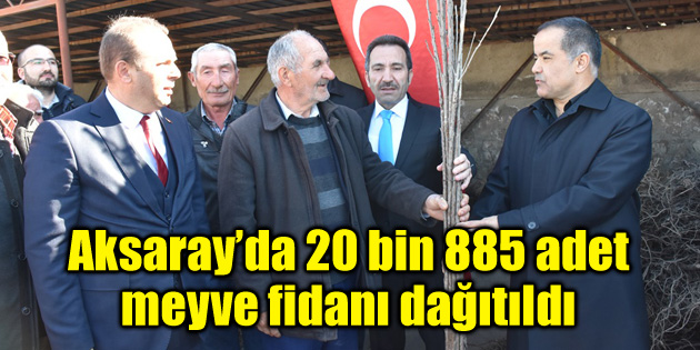 Aksaray’da çiftçiye 20 bin 885 adet meyve fidanı dağıtıldı
