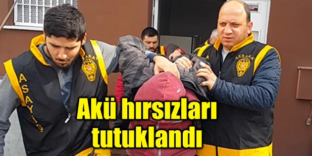 Aksaray’da akü hırsızları tutuklandı