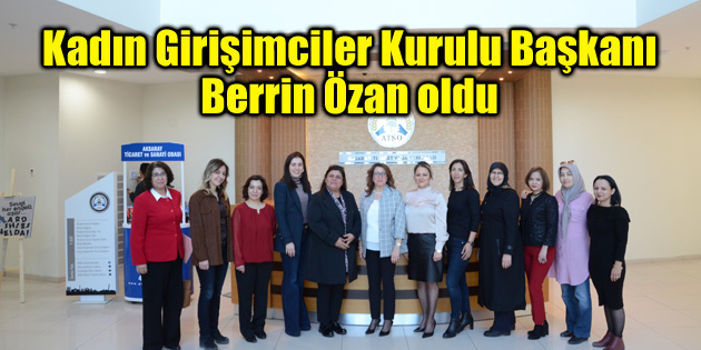 ATSO Kadın Girişimciler Kurulu Başkanı Berrin Özan oldu