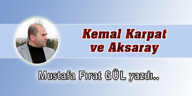 Kemal Karpat ve Aksaray