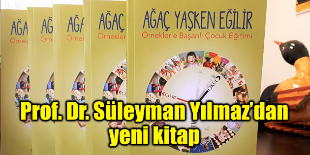 Profesör Yılmaz’dan yeni kitap: ‘Ağaç Yaşken Eğilir’