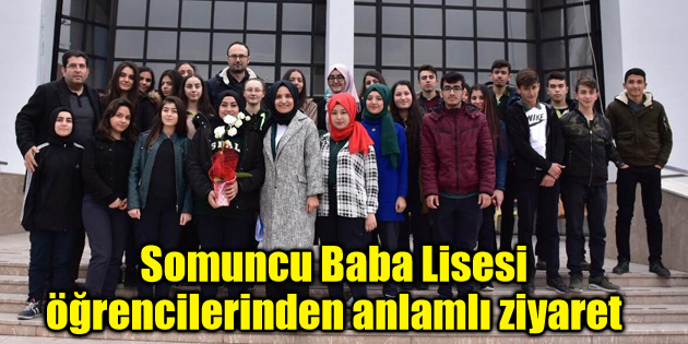 Somuncu Baba Lisesi öğrencilerinden anlamlı ziyaret
