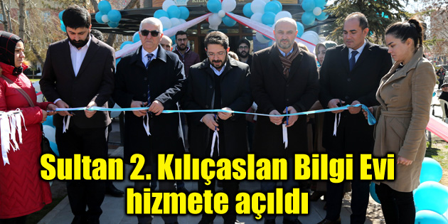 Sultan 2. Kılıçaslan Bilgi Evi hizmete açıldı