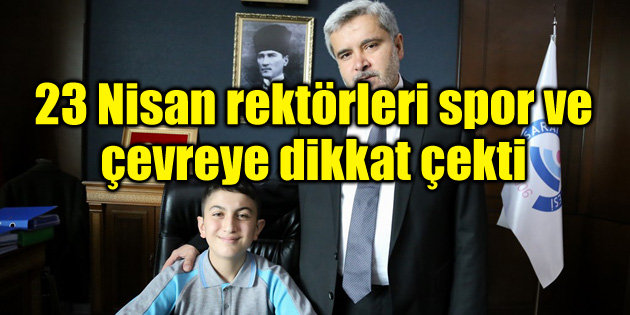 23 Nisan rektörleri spor ve çevreye dikkat çekti