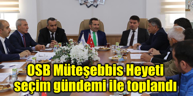 OSB Müteşebbis Heyeti seçim gündemi ile toplandı