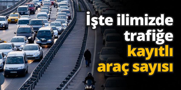 Aksaray’da araç sayısı hızla artıyor