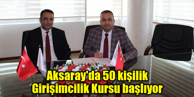 Aksaray’da 50 kişilik Girişimcilik Kursu başlıyor