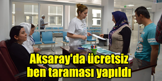 Aksaray’da ücretsiz ben taraması yapıldı
