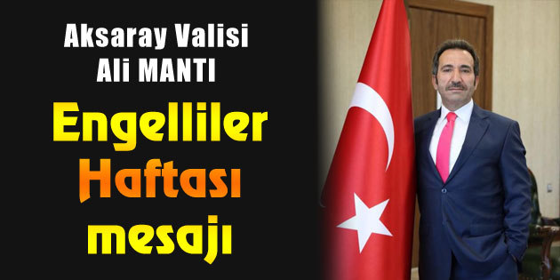 Vali Ali Mantı’dan Engelliler Haftası mesajı