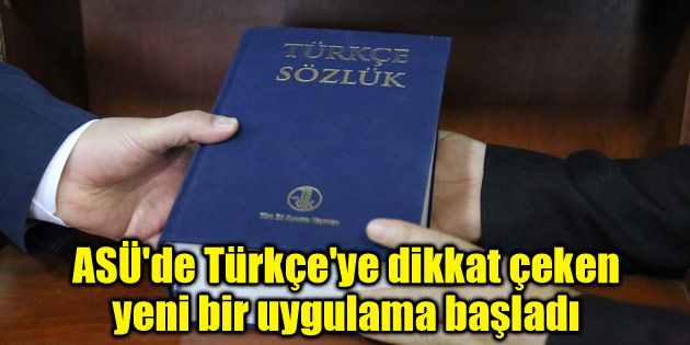 ASÜ’de Türkçe’ye dikkat çeken yeni bir uygulama başladı