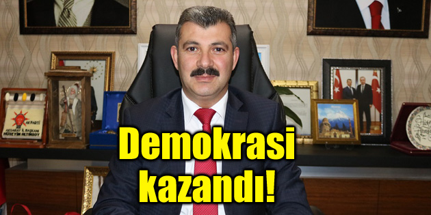 Ak Parti İl Başkanı Altınsoy: Demokrasi kazandı!
