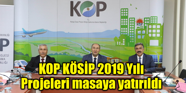 KOP KÖSİP 2019 Yılı Projeleri masaya yatırıldı