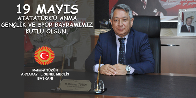 İl Genel Meclis Başkanı Tüzün’ün 19 Mayıs mesajı