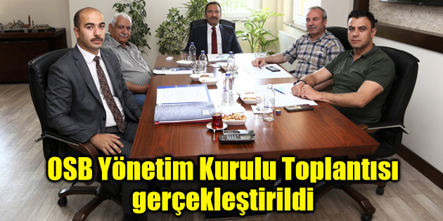 OSB Yönetim Kurulu Toplantısı Vali Ali Mantı başkanlığında gerçekleştirildi