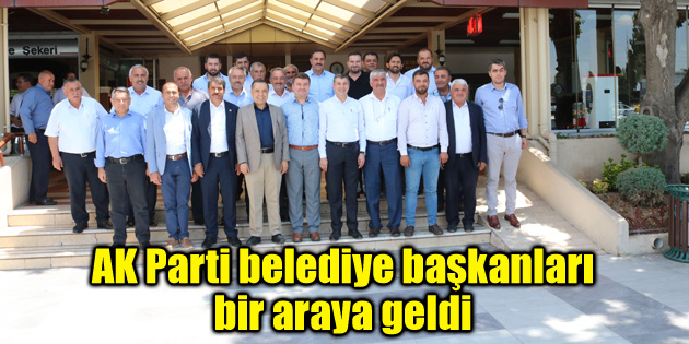 AK Parti belediye başkanları bir araya geldi