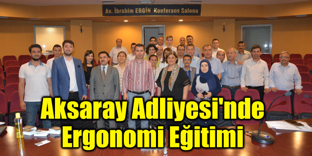 Aksaray Adliyesi’nde Ergonomi Eğitimi