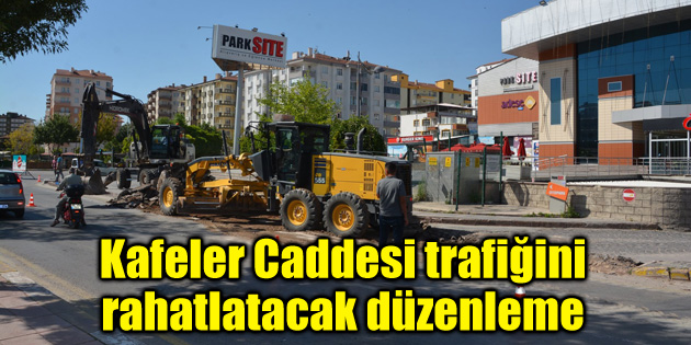 Kafeler Caddesi trafiğini rahatlatacak düzenleme