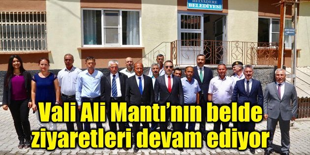 Vali Ali Mantı’nın belde ziyaretleri devam ediyor