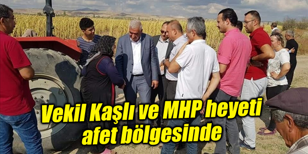 Milletvekili Kaşlı ve MHP heyeti afet bölgesinde