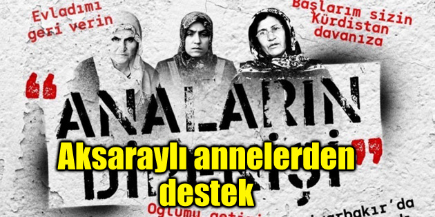 Aksaraylı annelerden Diyarbakır annelerinin direnişine destek