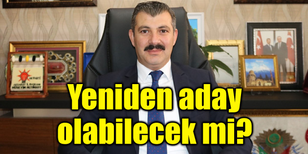 AK Parti Aksaray İl Başkanı yeniden aday olabilecek mi?