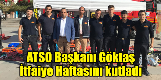 ATSO Başkanı Göktaş İtfaiye Haftasını kutladı