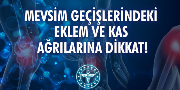 Mevsim geçişlerindeki eklem ve kas ağrılarına dikkat!