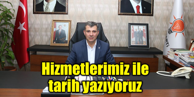 Altınsoy: Hizmetlerimiz ile tarih yazıyoruz