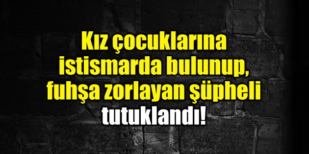 Çocukları fuhuşa zorlayan kişi Bursa’da yakalandı!