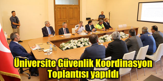 Üniversite Güvenlik Koordinasyon Toplantısı yapıldı