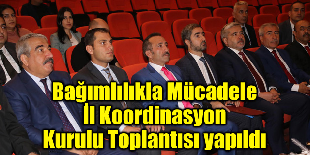 Bağımlılıkla Mücadele İl Koordinasyon Kurulu Toplantısı yapıldı