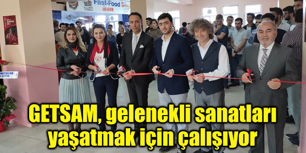 GETSAM, gelenekli sanatları yaşatmak için çalışıyor