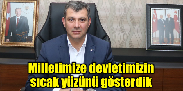 Altınsoy: Milletimize devletimizin sıcak yüzünü gösterdik