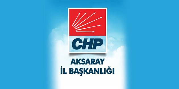 Aksaray CHP’den Kurultay değerlendirmesi