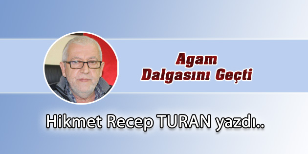 Agam Dalgasını Geçti