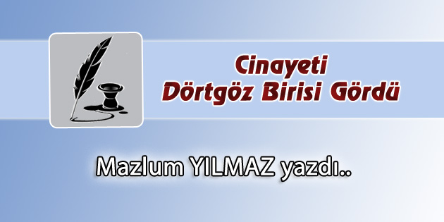 Cinayeti Dörtgöz Birisi Gördü