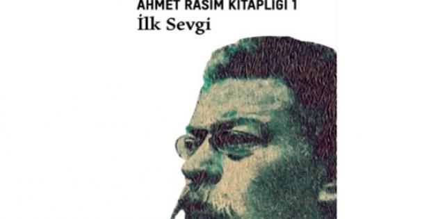 Ahmet Rasim külliyatı edebiyatımıza kazandırılıyor