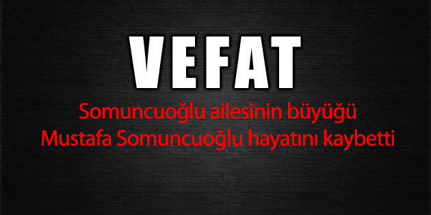 Mustafa Somuncuoğlu vefat etti