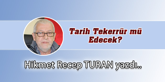 Tarih Tekerrür mü Edecek?