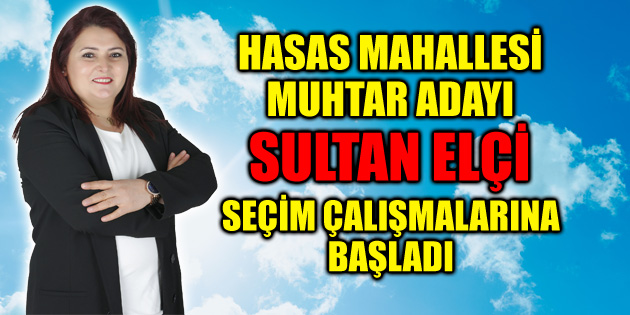 Kadın muhtar adayı seçim çalışmalarına başladı