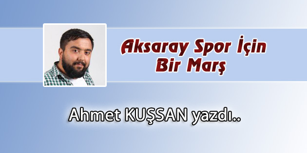Aksaray Spor İçin Bir Marş