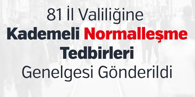 İçişleri’nden ‘kademeli normalleşmeye geçiş’ genelgesi